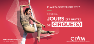 Le Festival Jours [et Nuits] de Cirque(s) Aix en Provence