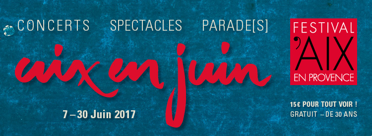 Aix en Juin 2017, le prélude enchanté au Festival d’Aix en Provence !